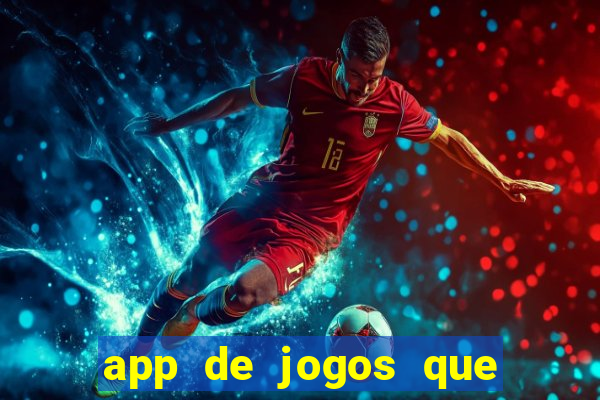 app de jogos que dao dinheiro de verdade